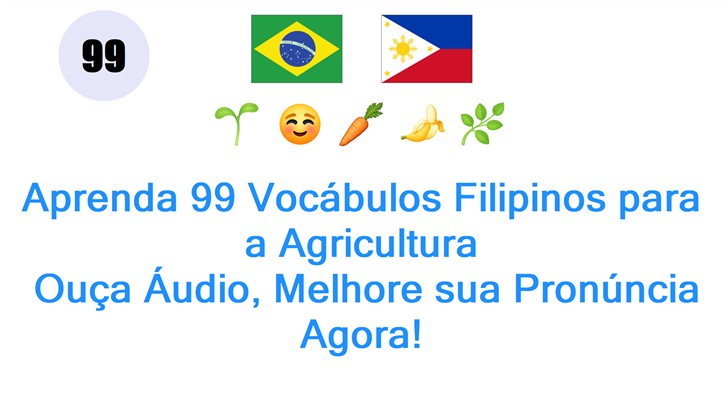 Aprenda 99 Vocábulos Filipinos para a Agricultura: Ouça Áudio, Melhore sua Pronúncia Agora!